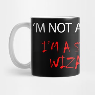I'm not a magician I'm a Wizard Shirt Mug